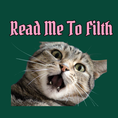 A square graphic with a close-up photo of a tabby cat's face against a dark green background, with the pink text 'Read Me To Filth' above it.